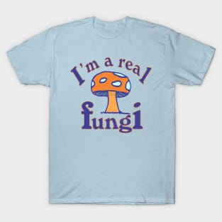 I'm a Real Fungi T-Shirt